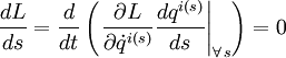  \frac{dL}{ds}=\frac{d}{dt}\left(\left.\frac{\partial L}{\partial\dot q^{i(s)}}\frac{d q^{i(s)}}{ds}\right|_{\forall\,s}\right)=0 