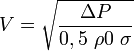  V=\sqrt{\frac{\Delta P}{0,5\ \rho0\ \sigma}}