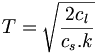 T=\sqrt{\frac{2c_l}{c_s.k}}
