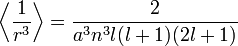 \left \langle {1\over r^3} \right \rangle = \frac{2}{a^3 n^3 l(l+1)(2l+1)}