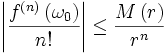  \left| \frac{f^{(n)} \left( \omega_0 \right)}{n!} \right| \leq \frac{M \left( r \right)}{r^n}