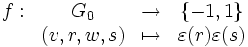 \begin{matrix} f : & G_0 & \rightarrow & \{-1,1\} \\ & (v,r,w,s) & \mapsto & \varepsilon(r)\varepsilon(s) \end{matrix}