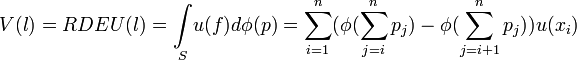 V(l)=RDEU(l)=\underset{S}{\int}u(f)d\phi(p)=\sum_{i=1}^{n}(\phi(\sum_{j=i}^{n}p_{j})-\phi(\sum_{j=i+1}^{n}p_{j}))u(x_{i})