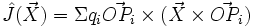 \hat{J} (\vec{X}) = \Sigma q_i \vec{OP_i} \times ( \vec{X} \times \vec{OP_i})