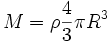  M = \rho \frac{4}{3}\pi R^3 