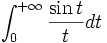 \int_0^{+\infty} \frac{\sin t}{t} dt