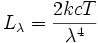 L_\lambda = \frac{2kc T}{\lambda^{4}}