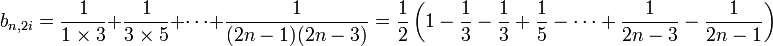 b_{n,2i} = \frac 1{1\times 3} + \frac 1{3\times 5} + \cdots +\frac 1{(2n-1)(2n-3)}= \frac 12\left(1 - \frac 13 -\frac 13 + \frac 15 -\cdots + \frac 1{2n-3} -\frac 1{2n-1}\right)