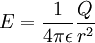 
E = \frac{1}{4 \pi \epsilon}\frac{Q}{r^2}
