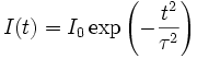 I(t) = I_0 \exp \left(- \frac{t^2}{\tau^2} \right) 