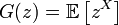 G(z)=\mathbb{E}\left[z^X\right]