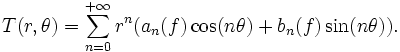 T(r,\theta)=\sum_{n=0}^{+\infty} r^n(a_n(f) \cos (n\theta)+b_n(f)\sin (n\theta)).