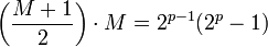 \left ( \frac{M+1}{2} \right )\cdot M = 2^{p-1}(2^p - 1)