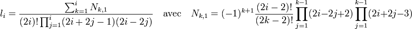 l_i = \frac 
{\sum_{k=1}^{i} N_{k,1}}{(2i)!\prod_{j=1}^i (2i +2j -1)(2i-2j)}
\quad\text{avec}\quad N_{k,1} = (-1)^{k+1}\frac{(2i-2)!}{(2k-2)!}\prod_{j=1}^{k-1}(2i - 2j + 2)\prod_{j=1}^{k-1}(2i + 2j -3)
