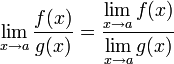 \lim_{x \to a}\frac{f(x)}{g(x)} = \dfrac{\displaystyle\lim_{x \to a} f(x)}{\displaystyle\lim_{x \to a} g(x)}