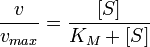 \frac{v}{v_{max}} = \frac{[S]}{K_M + [S]}