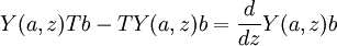 Y(a,z)Tb - TY(a,z)b = \frac{d}{dz}Y(a,z)b