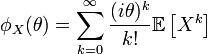 \phi_X(\theta) = \sum_{k=0}^\infty {(i \theta)^k \over {k !}} \mathbb E\left[X^k\right]