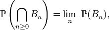 \mathbb{P}\left(\bigcap_{n\ge 0}B_n\right)=\lim_n\ \mathbb{P}(B_n),