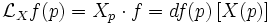 \mathcal{L}_Xf(p)=X_p \cdot f=df(p)\, [X(p)]