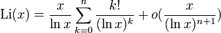  {\rm Li} (x) = \frac{x}{\ln x} \sum_{k=0}^{n} \frac{k!}{(\ln x)^k} + o(\frac{x}{(\ln x)^{n+1}})