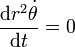 \frac{\mathrm{d}r^2\dot{\theta}}{\mathrm{d}t} = 0