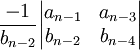 \frac{-1}{b_{n-2}}\begin{vmatrix}
  a_{n-1} & a_{n-3} \\
  b_{n-2} & b_{n-4} 
\end{vmatrix}