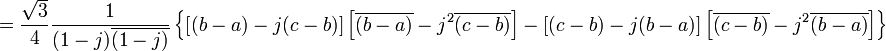 = \frac{\sqrt{3}}{4} \frac{1}{(1-j)\overline{(1-j)}} \left\{\left[(b-a)-j(c-b)\right]\left[\overline{(b-a)}-j^2\overline{(c-b)}\right]-\left[(c-b)-j(b-a)\right]\left[\overline{(c-b)}-j^2\overline{(b-a)}\right]\right\}