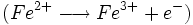 (Fe^{2+} \longrightarrow Fe^{3+} + e^-)\,