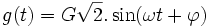 g(t) = G \sqrt{2} . \sin (\omega t + \varphi ) \,