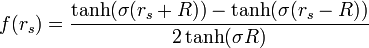 f(r_s)=\frac{\tanh(\sigma (r_s + R))-\tanh(\sigma (r_s - R))}{2 \tanh(\sigma R)}
