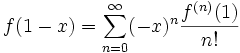 f(1-x)=\sum_{n=0}^\infty (-x)^n \frac{f^{(n)}(1)}{n!}\,