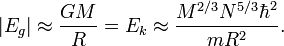 |E_g|\approx\frac{GM}{R} = E_k\approx\frac{M^{2/3} N^{5/3} \hbar^2}{m R^2}.