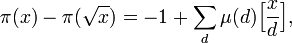 \pi(x)-\pi(\sqrt{x})=-1+\sum_{d}{\mu(d)\Big[{x \over d}\Big]},