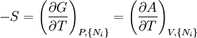 
-S=\left(\frac{\partial G}{\partial T}\right)_{P,\{N_i\}}
  =\left(\frac{\partial A}{\partial T}\right)_{V,\{N_i\}}
