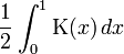 \frac{1}{2}\int_0^1 \mathrm{K}(x)\,dx