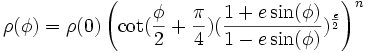  \rho(\phi) = \rho(0)\left(\cot(\frac{\phi}{2} + \frac{\pi}{4})(\frac{1 + e\sin(\phi)}{1 - e\sin(\phi)})^{\frac{e}{2}}\right)^n