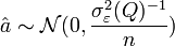  \hat a \sim \mathcal{N}(0, \frac{\sigma^2_{\varepsilon}(Q)^{-1}}{n})