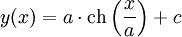 y(x)=a \cdot \operatorname{ch}\left( {x \over a} \right) + c
