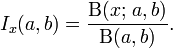 I_x(a,b) = \dfrac{\Beta(x;\,a,b)}{\Beta(a,b)}. \!