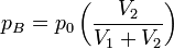 p_B = p_0 \left ( \frac{V_2}{V_1+V_2} \right )