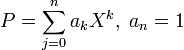 P = \sum_{j=0}^n a_kX^k,\; a_n = 1