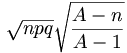 \sqrt{npq}\sqrt{\frac{A - n}{A - 1}}