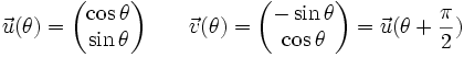 \vec u(\theta)=\begin{pmatrix} \cos \theta \\ \sin \theta \end{pmatrix}
\qquad \vec v(\theta)=\begin{pmatrix} -\sin \theta \\ \cos \theta \end{pmatrix}=\vec u(\theta+\frac\pi 2)