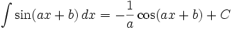 \int \sin(ax+b)\,dx=-\frac{1}{a}\cos(ax+b)+C