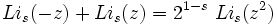 
Li_s(-z) + Li_s(z) = 2^{1-s} ~ Li_s(z^2)
