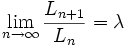 \lim_{n \to \infty}\frac{L_{n+1}}{L_{n}} = \lambda