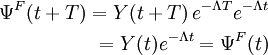 
\begin{align}
 \Psi^{F} (t+T) = Y(t+T)\, e^{-\Lambda T}e^{-\Lambda t}   \\
             = Y(t)e^{-\Lambda t}=\Psi^F (t)
\end{align}
