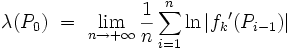 \lambda(P_0)\ =\ \lim_{n \rarr +\infin} \frac{1}{n}\sum_{i = 1}^{n}{\ln\left| {f_k}^\prime(P_{i - 1}) \right|}