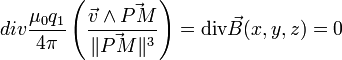  div \frac{\mu_0 q_1}{4 \pi }\left(\frac{\vec v \wedge\vec {PM}}{\|\vec {PM}\|^3}\right)  =\mathrm{div} \vec {B}(x,y,z) = 0 